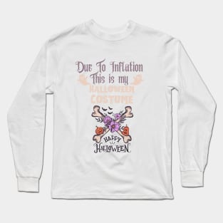 Funny Due to Inflation this is my Halloween Costume Long Sleeve T-Shirt